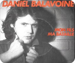 Daniel Balavoine - Histoire et importance de la chanson Mon fils, ma bataille